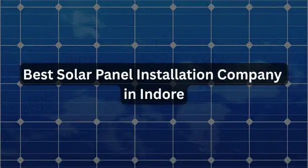 Best Solar Panel Installation Company in Indore