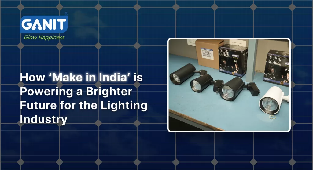 How ‘Make in India’ is Powering a Brighter Future for the Lighting Industry