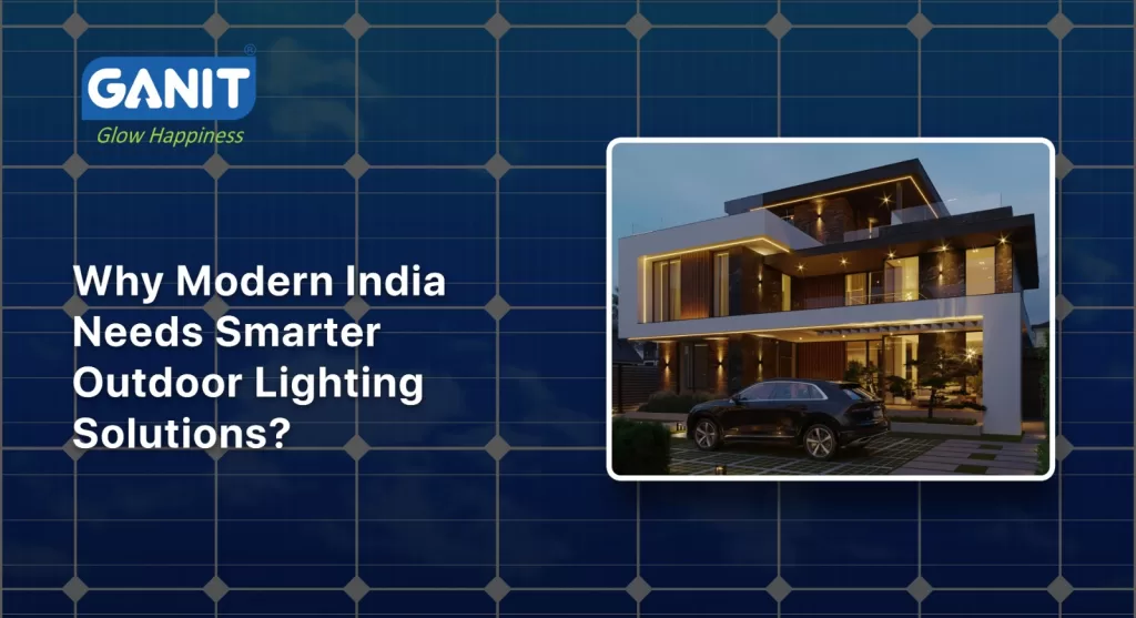 Why Modern India Needs Smarter Outdoor Lighting Solutions?