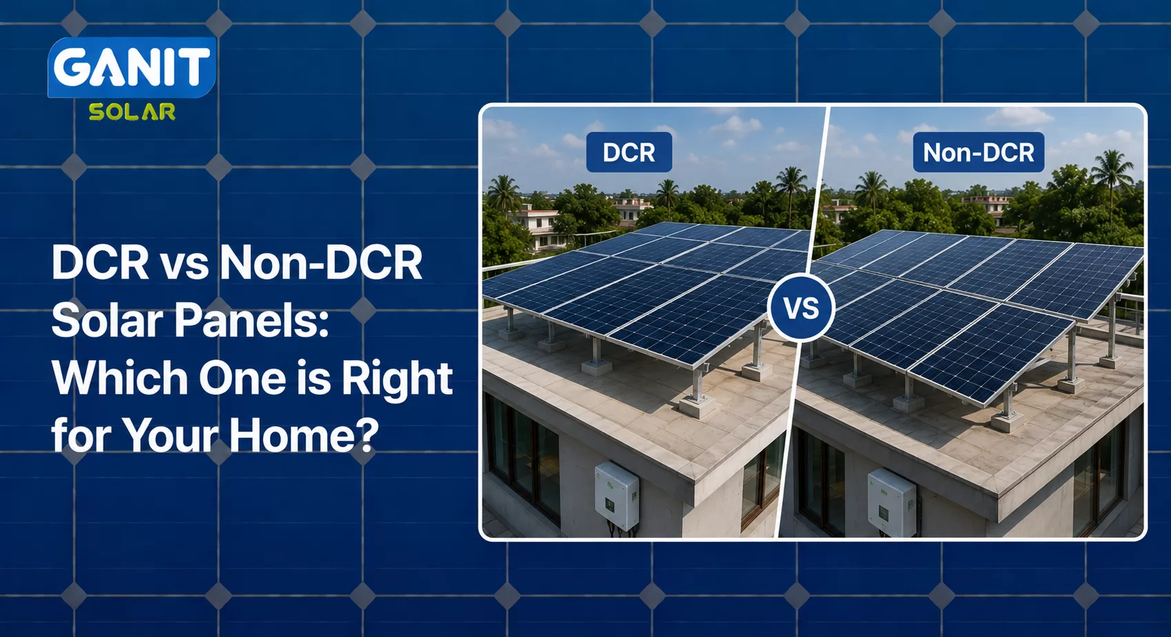 DCR vs Non-DCR Solar Panels: Which One is Right for Your Home?