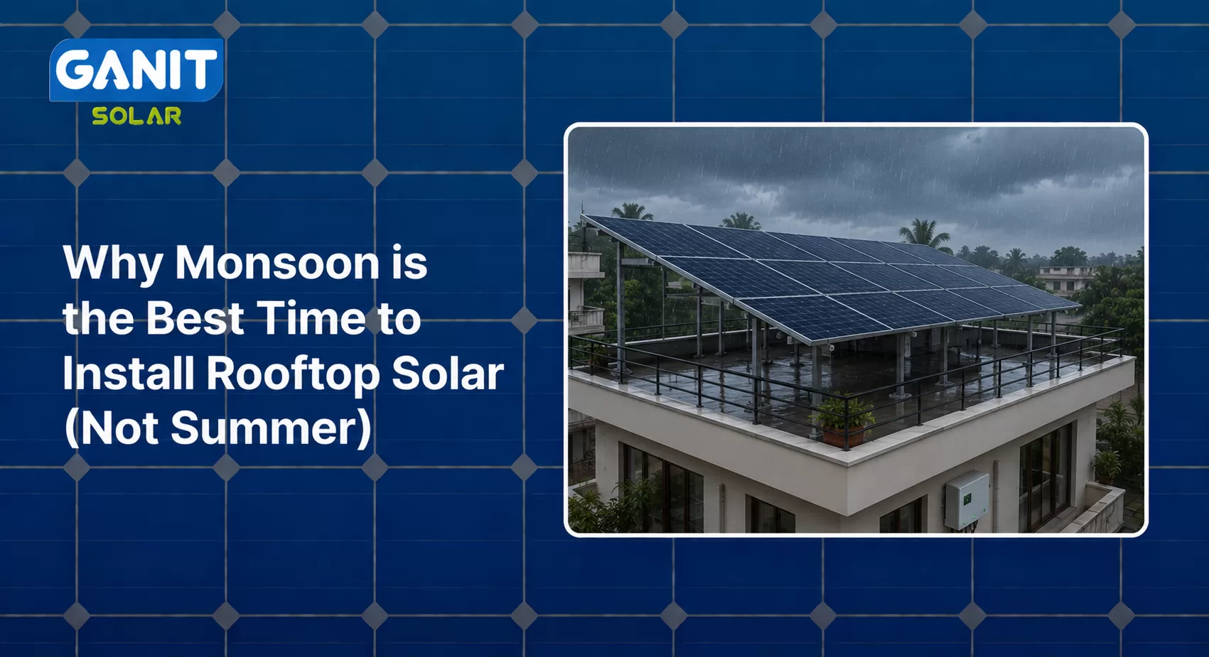 Why Monsoon is the Best Time to Install Rooftop Solar (Not Summer!)